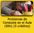 Problemas de Conducta en el Aula (50h) (5 cr&eacute;ditos). Tecla de Acceso = 't'