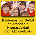 Trastornos por D&eacute;ficit de Atenci&oacute;n e Hiperactividad (50h) (5 cr&eacute;ditos). Tecla de Acceso = 'o'