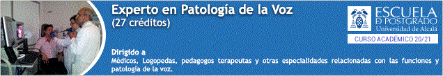Experto en patologÃ­a de la Voz. Universidad de Alcalá